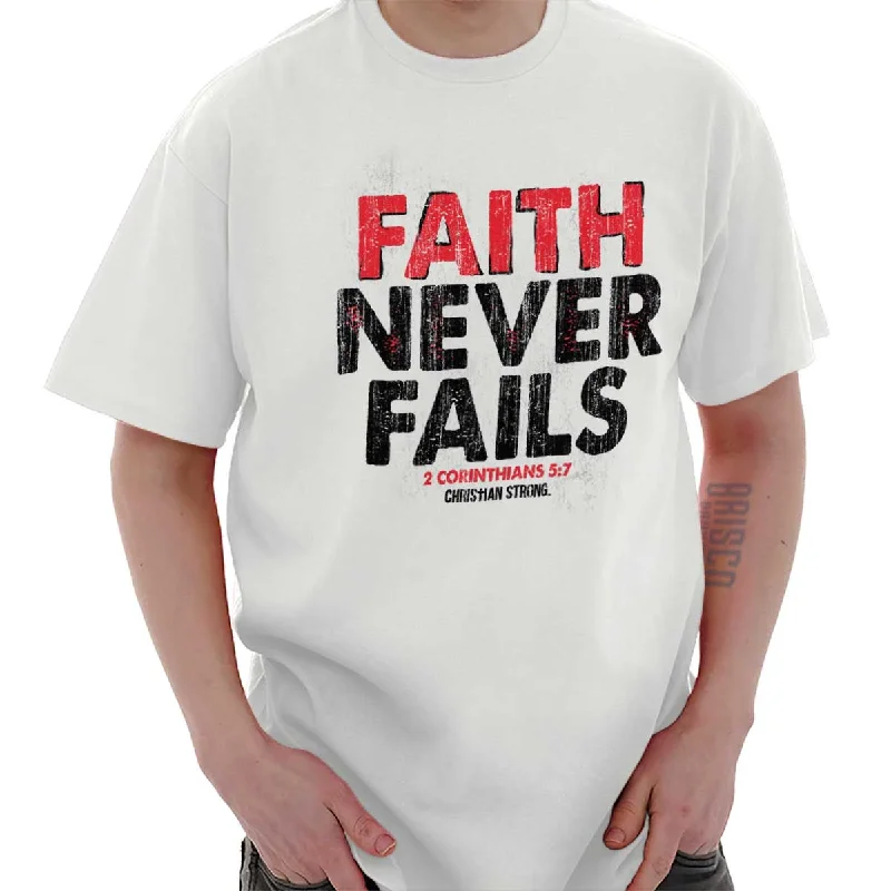 Faith Never Fails T Shirt