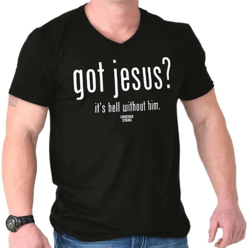 Got Jesus? V-Neck T-Shirt