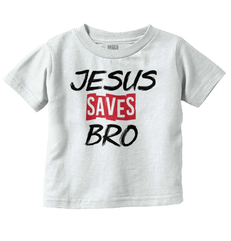 Jesus Saves Bro Infant Toddler T-Shirt