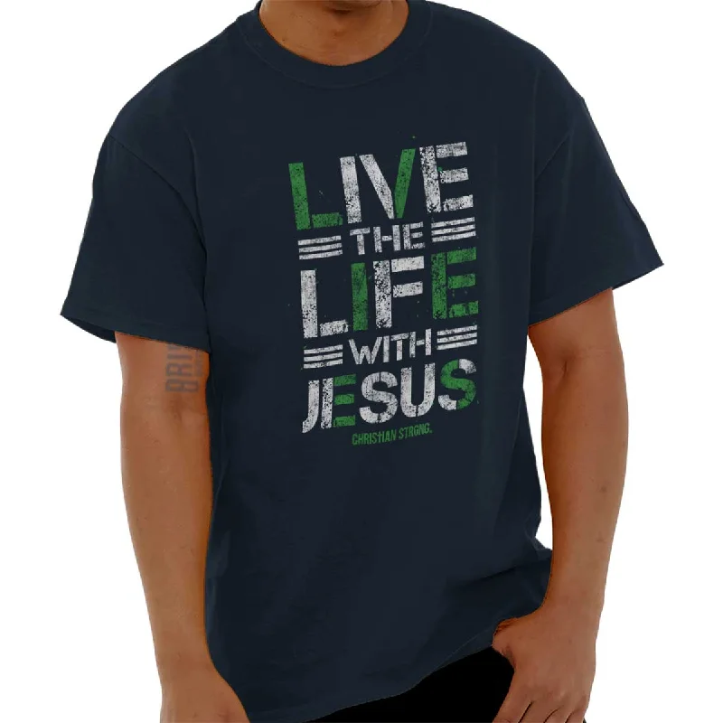 Live The Life T Shirt