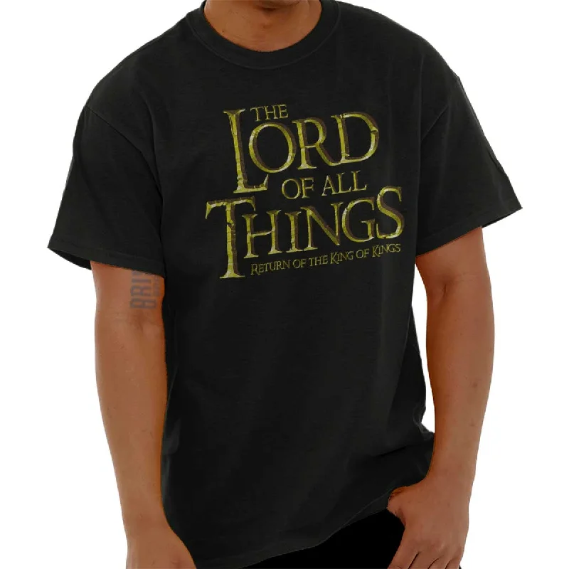 Lord of all Things T Shirt