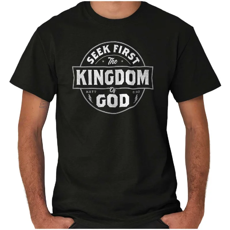 Seek First the Kingdom T Shirt