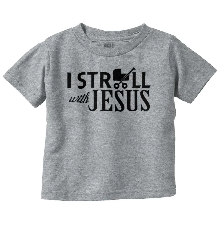 Stroll with Jesus Infant Toddler T-Shirt